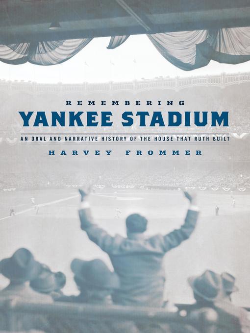 Title details for Remembering Yankee Stadium by Harvey Frommer - Available